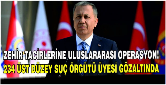 Zehir tacirlerine uluslararası operasyon: 234 üst düzey suç örgütü üyesi gözaltında
