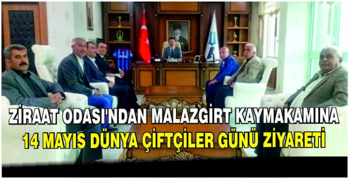 Ziraat Odası’ndan Malazgirt Kaymakamına 14 Mayıs Dünya Çiftçiler Günü ziyareti