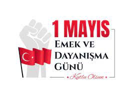 EMEĞİN BAYRAMI: 1 MAYIS